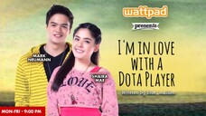 🇵🇭 WATTPAD PRESENT: I'M IN LOVE WITH A DOTA PLAYER