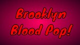 Brooklyn Blood Pop!