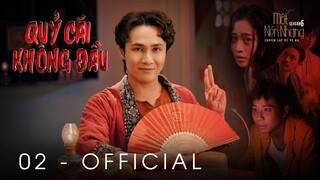 Tập 2 - QUỶ CÁI KHÔNG ĐẦU ｜ Series Chuyện Ma MỘT NÉN NHANG SS6 ｜ HUỲNH LẬP [OFFICIAL]