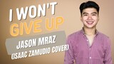 I WON'T GIVE UP (JASON MRAZ) | ISAAC ZAMUDIO