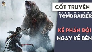 Cốt Truyện Full Tomb Raider | Cuộc Chiến Sinh Tử Với Kẻ Địch Không Đội Trời Chung | Mọt Game