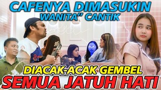 Cafenya Dimasukin Wanita" Cantik || Diacak-acak Gembel Semua Jatuh Hati