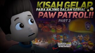 Teori gelap Paw patrol part 2