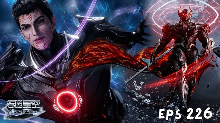 Swallowed Star Episode 226 Sub Indo - konflik Luo Feng di dunia Cosmic Sea