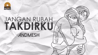 Andmesh - Jangan Rubah Takdirku (Official Lyric Video)