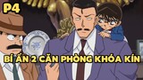 [Thám tử lừng danh Conan] - Bí ẩn 2 căn phòng khóa kín (P4) | Anime hay