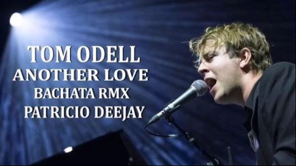 ANOTHER LOVE TOM ODELL BACHATA RMX by Patricio Deejay