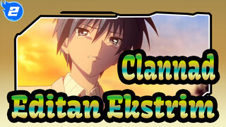 [Clannad] Gubahan Ekstrim | Tolak Dulu Lalu Di Angkat | Mengedit Selama 144 Jam_2