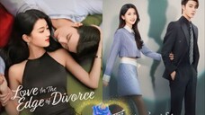 💕EP. 15 LOVE IN THE EDGE OF DIVORCE 💕(2025) (C-drama) >>Ryan Ren & Li Xing Yao<<