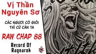 RAW CHAP 88. Những Vị Thần Nguyên Sơ Của Vũ Trụ Thần.