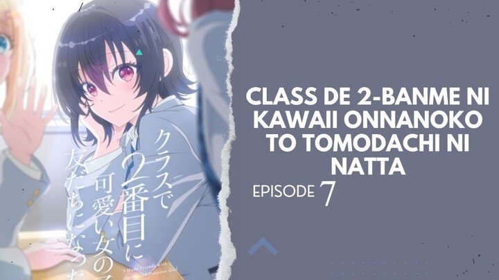 Aku berteman dengan siswa tercantik ke 2 Ep 7 Sub Indo)