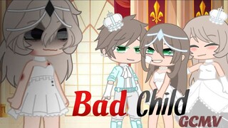 -⭕️Bad Child❌-// GCMV