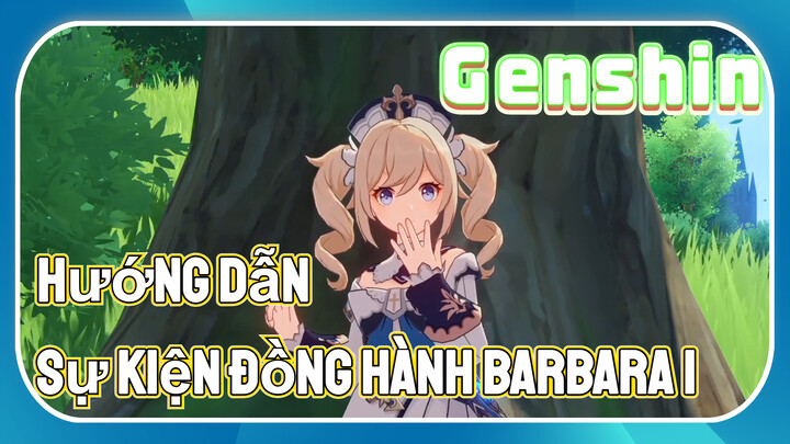 [Genshin, Hướng Dẫn] Sự Kiện Đồng Hành Barbara 1