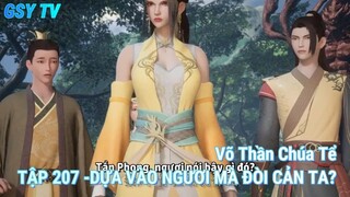 Võ Thần Chúa TểTẬP 207 -DỰA VÀO NGƯƠI MÀ ĐÒI CẢN TA