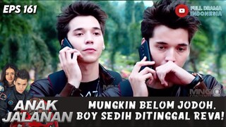 MUNGKIN BELOM JODOH, BOY DITINGGAL REVA! - ANAK JALANAN EPS 161