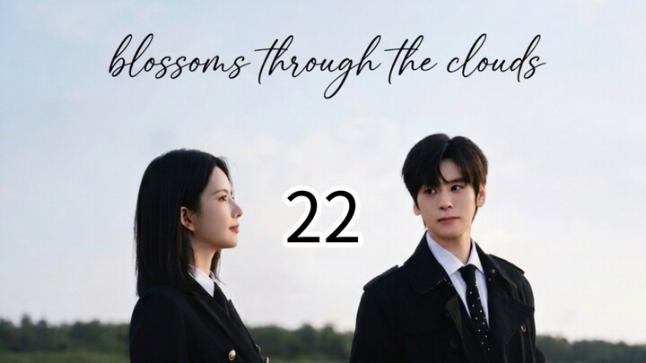 BLOSSOM THROUGH THE CLOUD ep 22