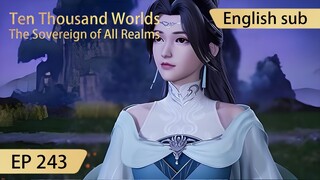 [Eng Sub] Ten Thousand Worlds EP243 highlights The Sovereign of All Realms