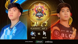 MPL PH S13 - PLAYOFFS DAY 3 - RSG vs BLCK - GAME 3