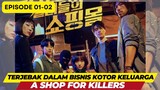 TERJEBAK DALAM BISNIS KOTOR KELUARGA - A SHOP FOR KILLER - EPISODE 01-02 (ALUR CERITA)