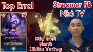 Top 1 Errol Vs Streamer Nhỏ TV Cùng Team Huỷ Diệt Rank Cao Thủ Chiến Tướng Như Thế Nào ? | Liên Quân