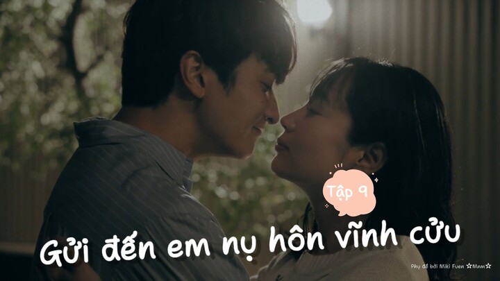 [Vietsub] Kimi to shita kiss itsu made mo tập 9