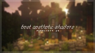 Best aesthetic shaders for mcpe (high & low devices)