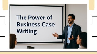 Why Business Case Writing Matters