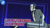 Lupin the 3rd|Nocturne - ini adalah romansa milik mereka sendiri_2