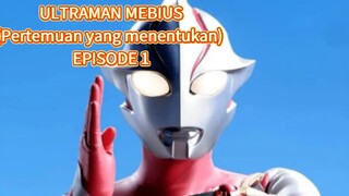 Ultraman Mebius (Pertemuan yang menentukan) EPISODE 1