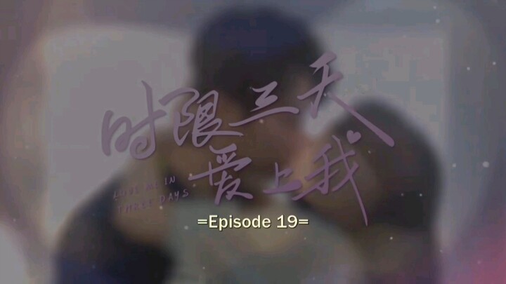 Love me in three days ep 19