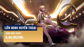 K/DA Evelynn - Hàng Hiệu (2022) | Liên Minh Huyền Thoại