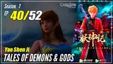 【Yao Shen Ji】 S7 EP 40 (316) - Tales Of Demons And Gods | Multisub 1080P