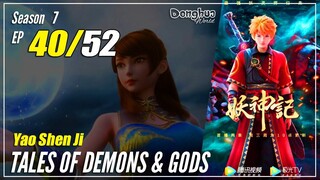 【Yao Shen Ji】 S7 EP 40 (316) - Tales Of Demons And Gods | Multisub 1080P