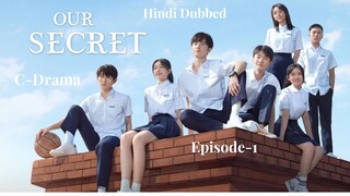 Our secret | Episode 1 | C-Drama | Hindi Dubbed