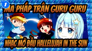 Ma pháp trận Guru Guru|
Nhạc mở đầu Hallelujah in the sun_1