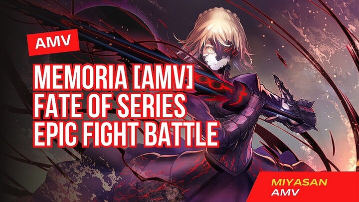 AMV Memoria - Epic Fight Battle - Fate Series