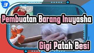 [Pembuatan Barang Inuyasha] Gigi Patah Besi / Kostum / Penampilan / Proses_3