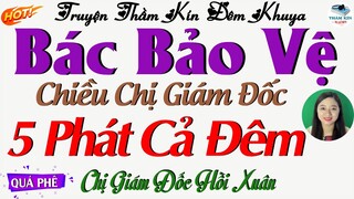 Truyện Đêm khuya Đặc Sắc Nhất : CHỊ GIÁM ĐỐC HỒI XUÂN - Truyện Thầm Kín Đêm Khuya