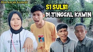SI SULBI DI TINGGAL KAWIN film kocak komedi
