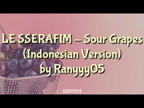 LE SSERAFIM - Sour Grapes (Indonesian Version) by Ranyyy05