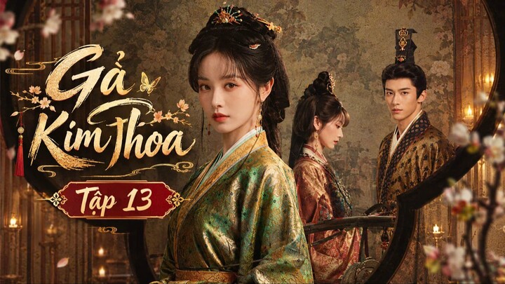 Gả Kim Thoa Tập 13 - Thuyết Minh
