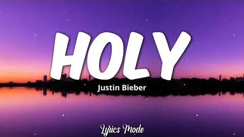 Holy - Justin Bieber ft. Chance The Rapper(Lyrics) â™«
