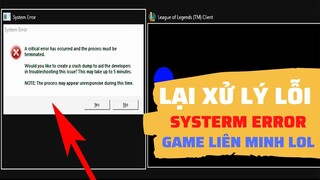 Lỗi Systerm Error Game Liên Minh LOL Bị Đơ Đứng take up to 5 minutes và Cách Xử Lý [ Nguyên nhân 3 ]