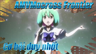 [Cắt ghép cực đỉnh] AMV Macross Frontier - Cơ hội không thể đánh mất cũng không thể có lại