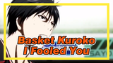 [Basket Kuroko|AMV]I Fooled You