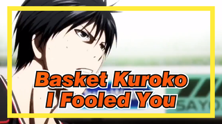 [Basket Kuroko|AMV]I Fooled You