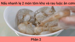 Nấu nhanh lẹ 2 món tôm kho và rau luộc ăn cơm #2