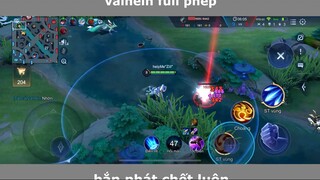 Valhein Full Phép Bắn Team Bạn Tan Nát P4