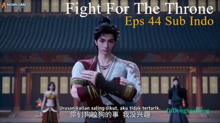 Fight For The Throne Eps 44 Sub Indo