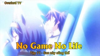 No game No life Tập 11 - Sau này cũng thế